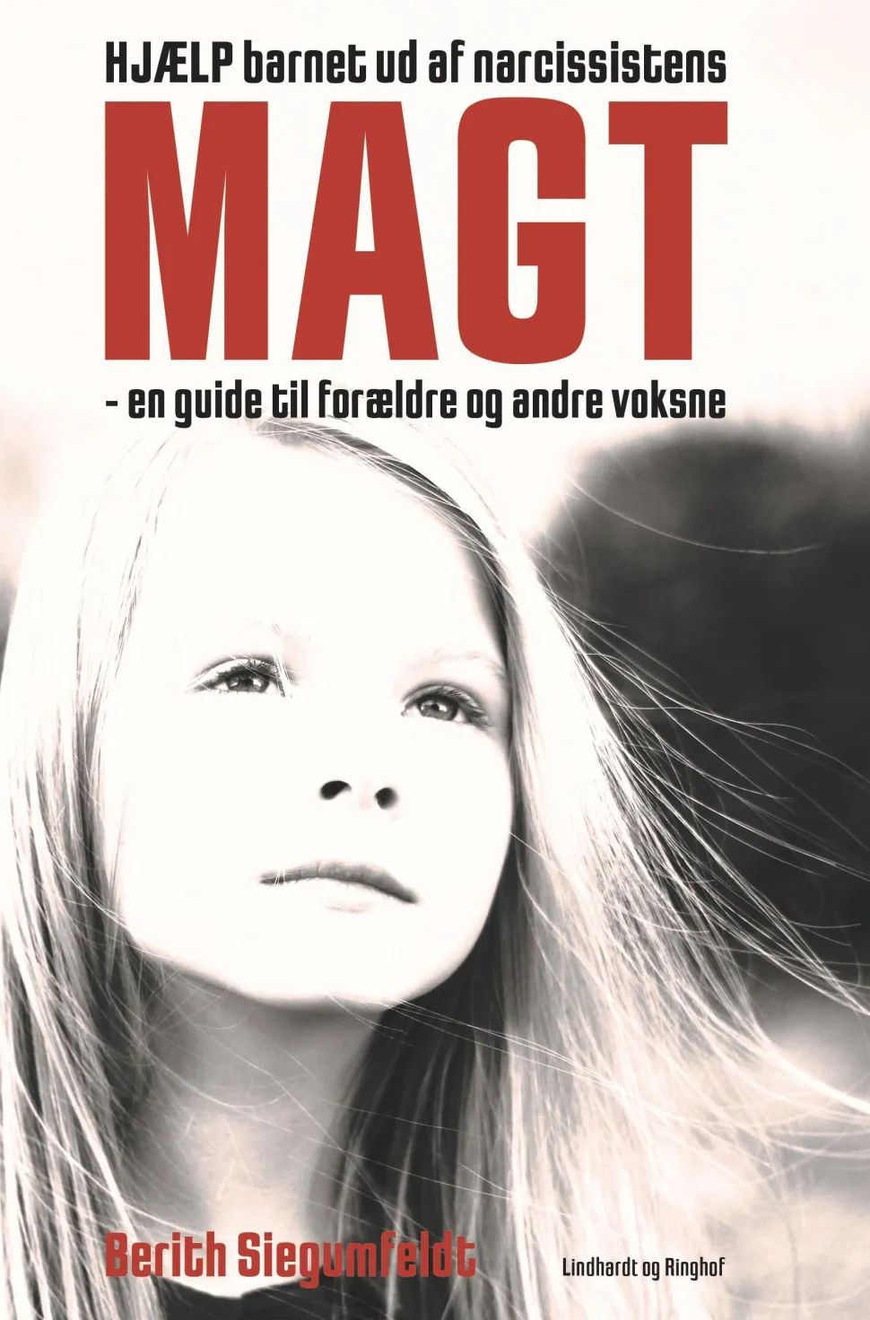 Hjælp barnet ud af narcissistens magt - en guide til forældre og andre voksne (bog, hæftet, dansk) af Berith Siegumfeldt