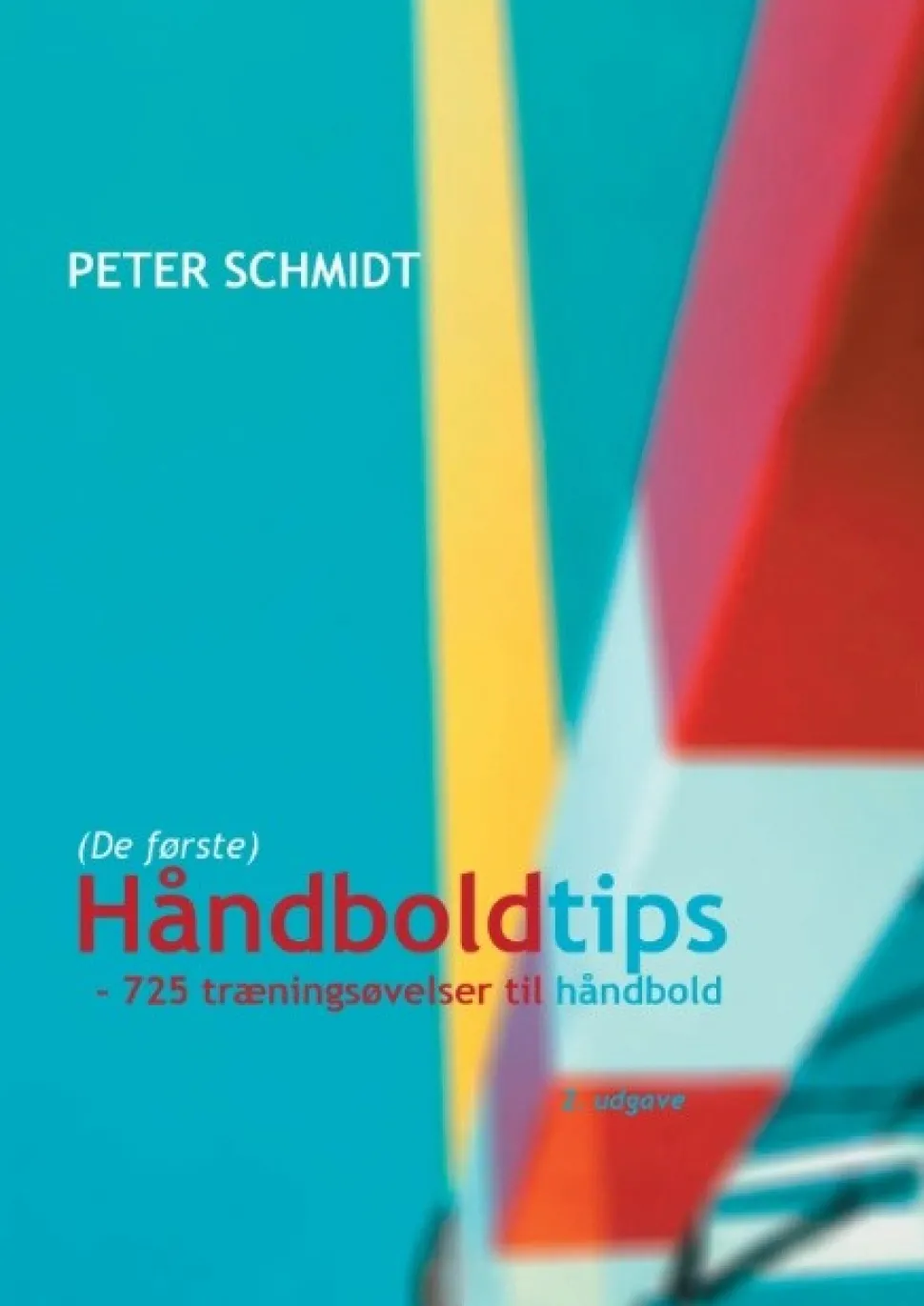Håndboldtips: - 725 træningsøvelser til håndbold (Bog, Hardback, Dansk) af Peter Schmidt