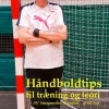 Håndboldtips til træning og teori: - 242 træningsøvelser til håndbold... og lidt teori (Bog, Paperback, Dansk)