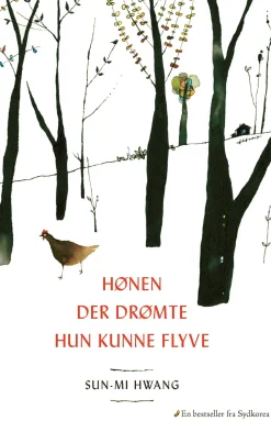 Hønen der drømte hun kunne flyve (Bog, Hæftet, Dansk) af Sun-mi Hwang