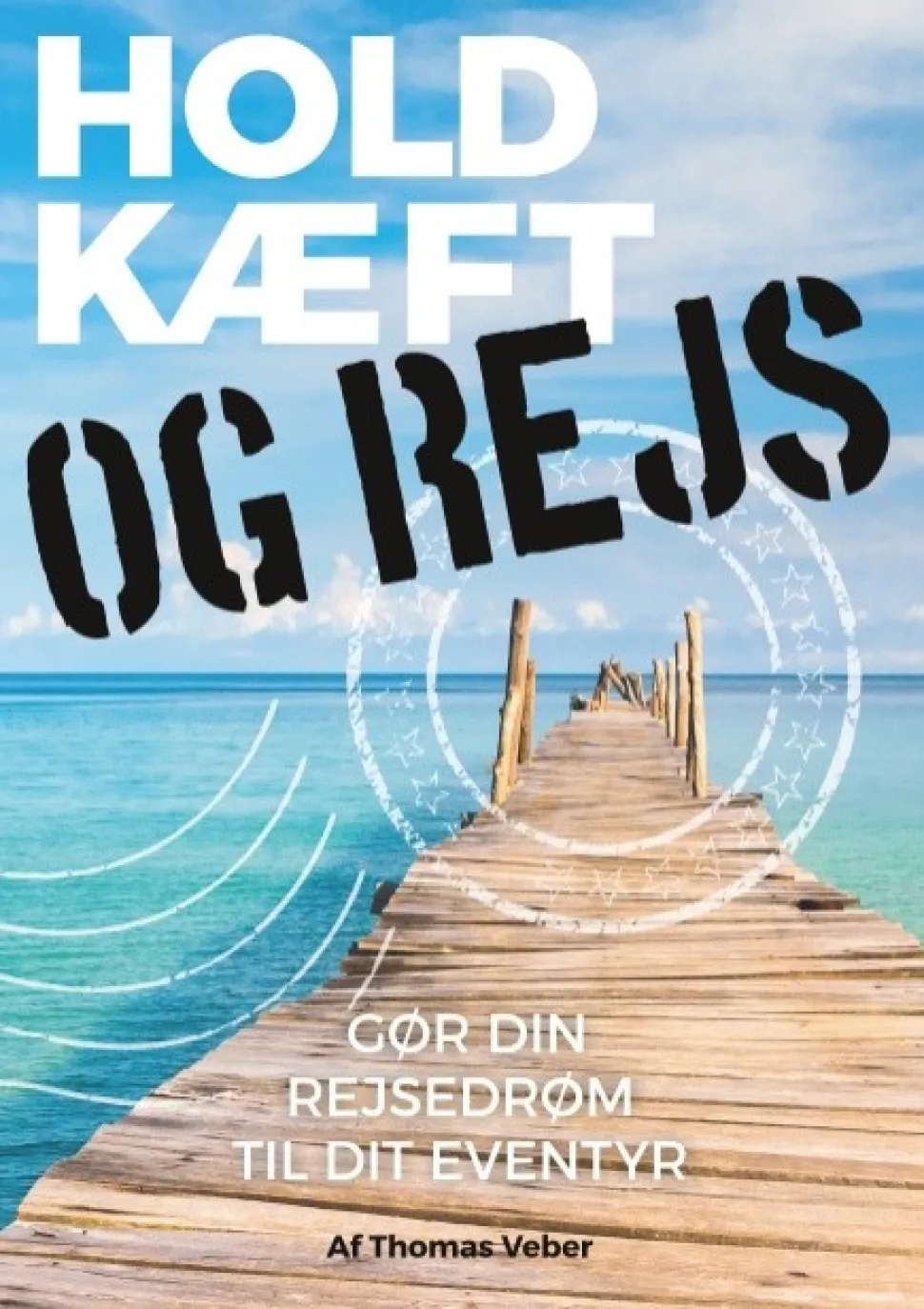 Hold kæft og rejs: Gør din rejsedrøm til dit eventyr (Bog, Paperback, Dansk) af Thomas Veber