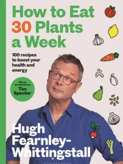 How to Eat 30 Plants a Week: 100 recipes to boost your health and energy - THE NO.1 S... (Bog, Hardback, Engelsk)