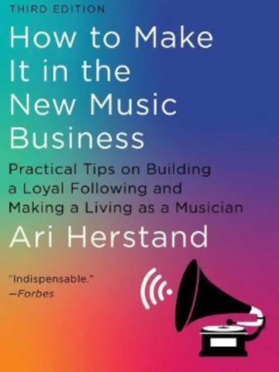 How To Make It in the New Music Business: Practical Tips on Building a Loyal Followin... (Bog, Hardback, Engelsk)