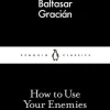 How to Use Your Enemies (Bog, Paperback / softback, Engelsk) af Baltasar Gracian