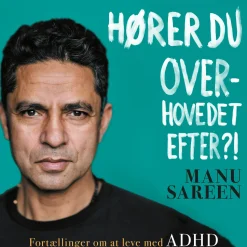 Hører du overhovedet efter?!: Fortællinger om at leve med ADHD (Lydbog, zip_mp3, Dansk) af Manu Sareen