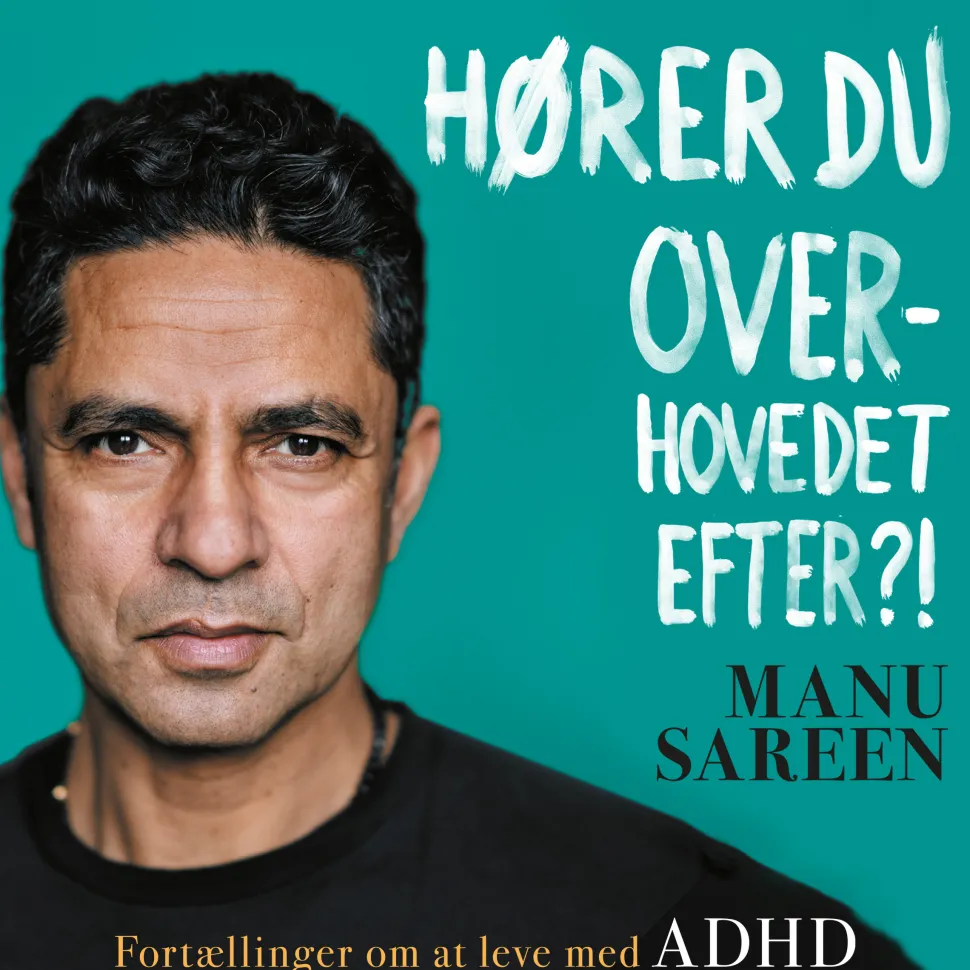 Hører du overhovedet efter?!: Fortællinger om at leve med ADHD (Lydbog, zip_mp3, Dansk) af Manu Sareen