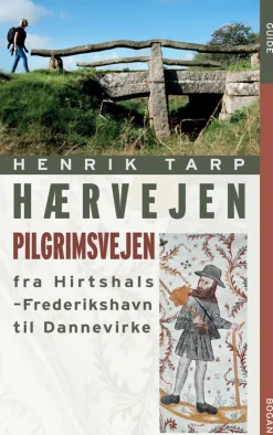 Hærvejen - pilgrimsvejen fra Hirthshals til Dannevirke: pilgrimsvejen fra Hirthshals ... (Hæftet, Dansk) af Henrik Tarp