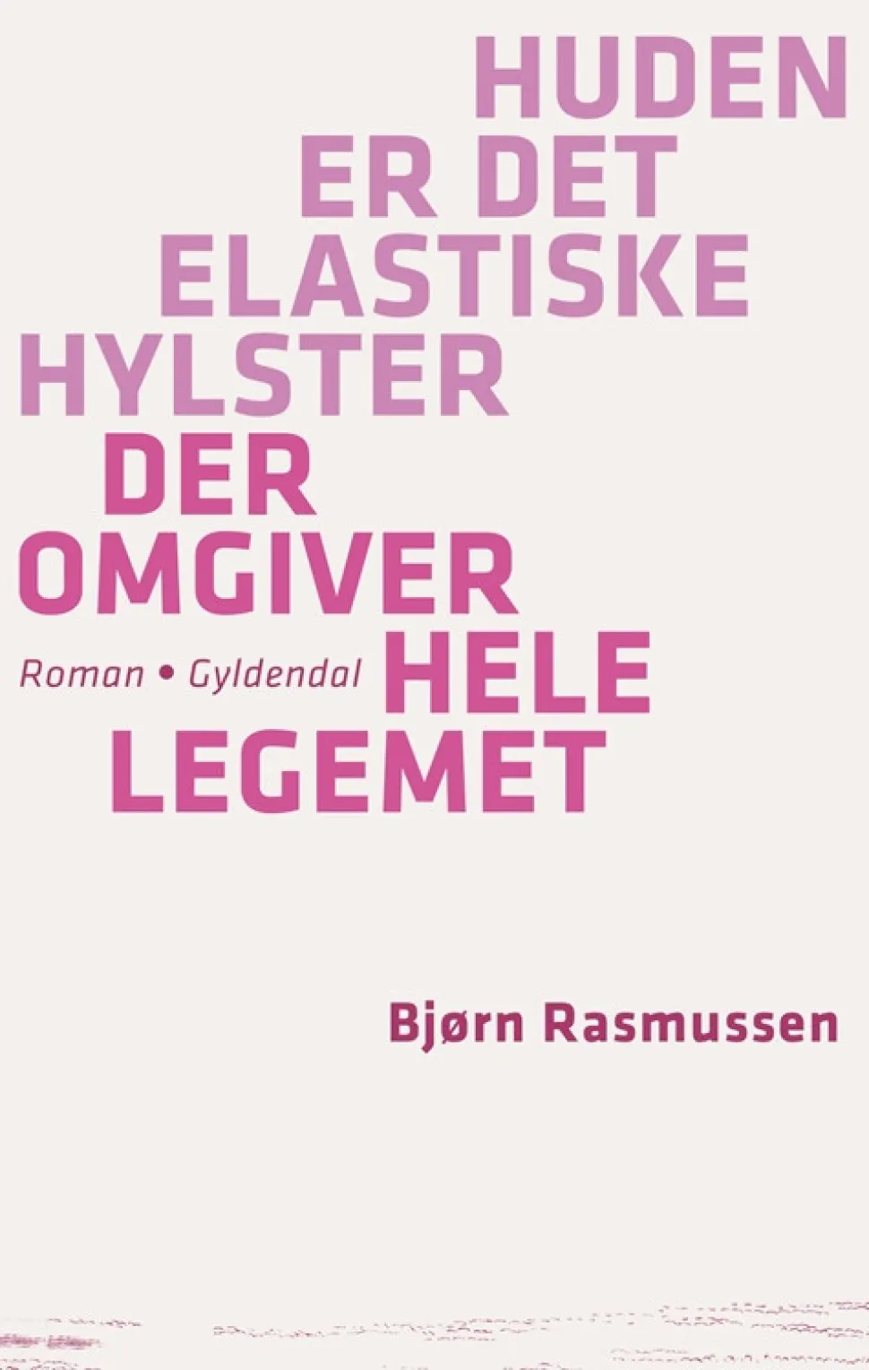 Huden er det elastiske hylster der omgiver hele legemet (Bog, Hæftet, Dansk) af Bjørn Rasmussen