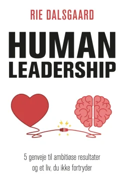 Human Leadership: 5 genveje til ambitiøse resultater og et liv, du ikke fortryder (Lydbog, zip_mp3, Dansk) af Rie Dalsgaard