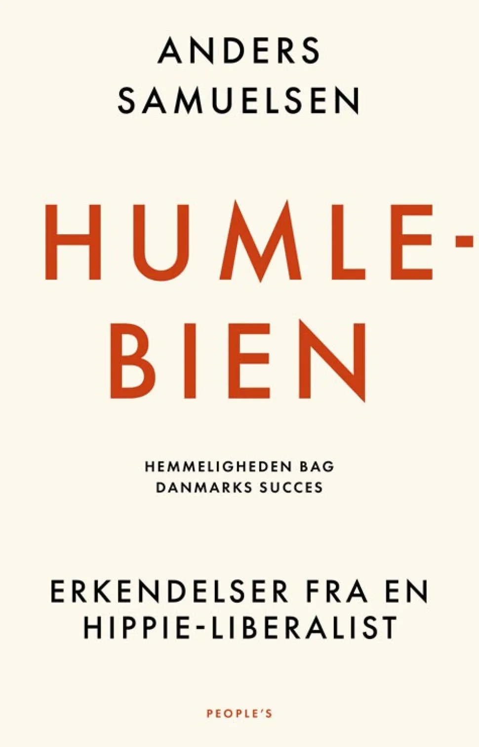 Humlebien. Hemmeligheden bag Danmarks succes: Erkendelser fra en hippie-liberalist (Hæftet, Dansk) af Anders Samuelsen