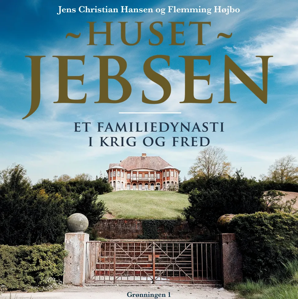 Huset Jebsen: Et familiedynasti i krig og fred (Ebog, epub, Dansk) af Flemming Højbo