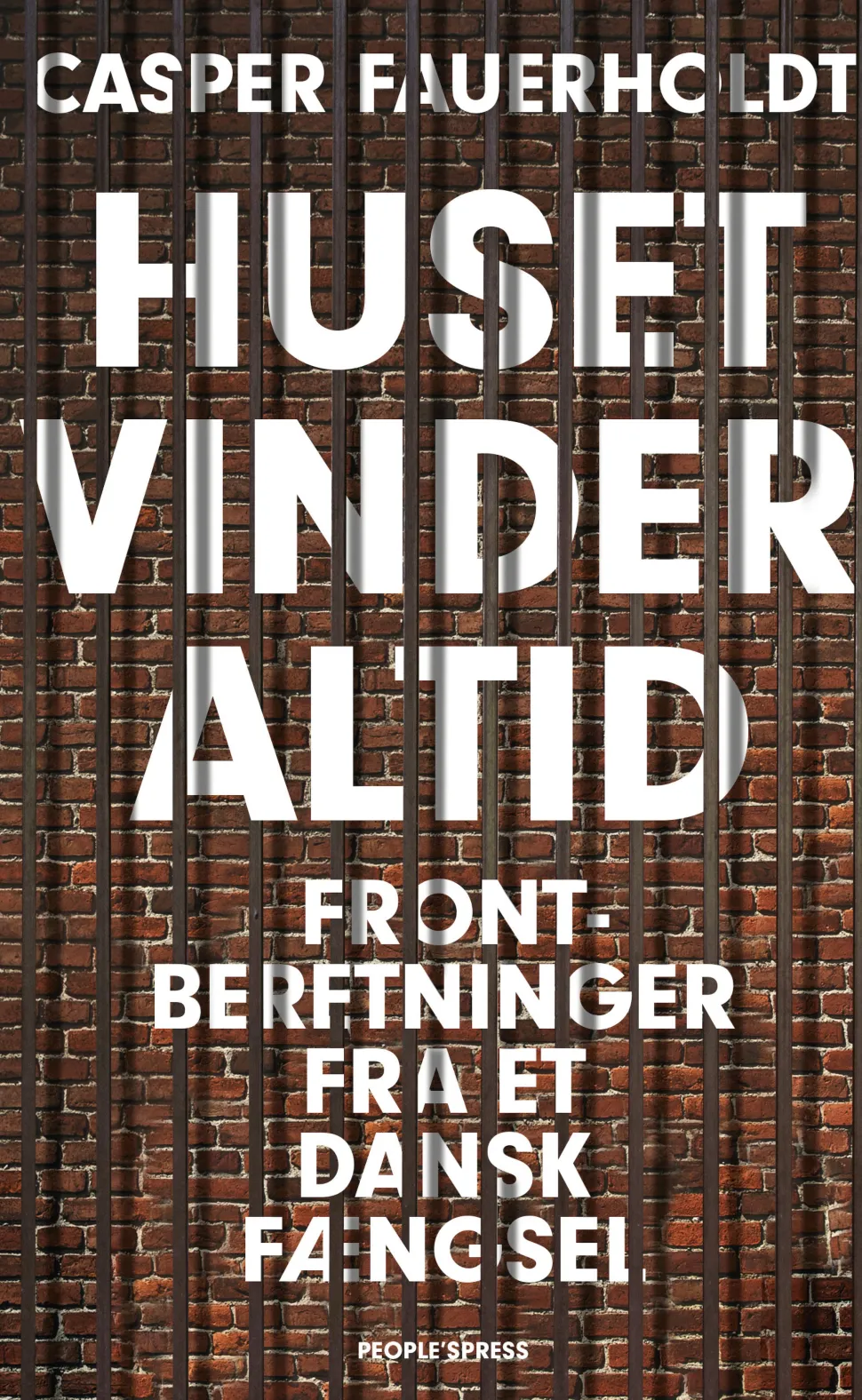 Huset vinder altid: Frontberetninger fra et dansk fængsel (Ebog, epub, Dansk) af Casper Fauerholdt