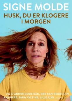 Husk du er klogere i morgen: Og 27 andre gode råd, der kan hjælpe din tarm, karriere ... (Ebog, epub, Dansk) af Signe Molde