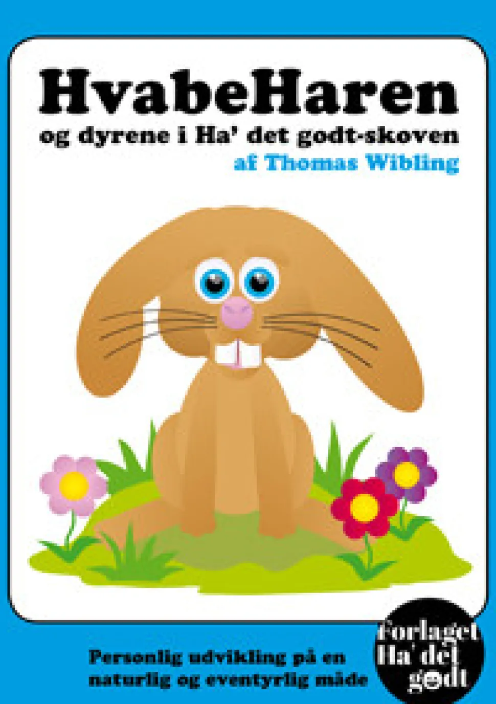 HvabeHaren og dyrene i Ha' det godt-skoven (Ebog, epub, Dansk) af Thomas Wibling
