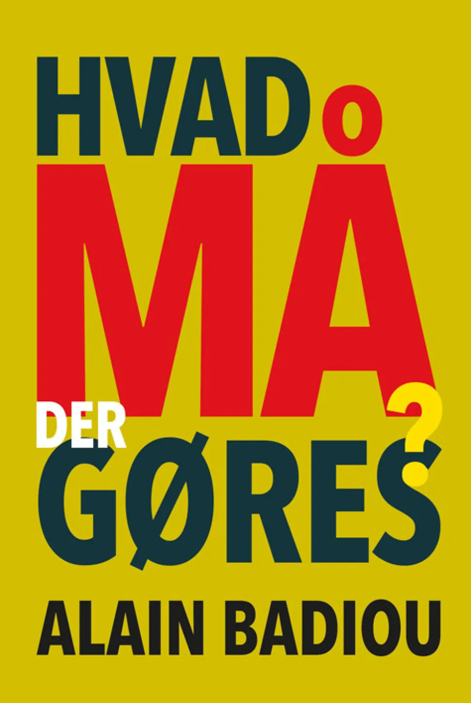 Hvad må der gøres? (Bog, Hæftet, Dansk) af Alain Badiou