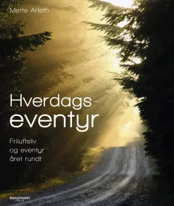 Hverdagseventyr: Friluftsliv og eventyr året rundt (Bog, Hæftet, Dansk) af Mette Arleth