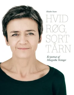 Hvid røg, sort tårn: Et portræt af Margrethe Vestager (Bog, Hæftet, Dansk) af Elisabet Svane
