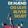 Hvor mænd er mænd og ulve bliver skudt (Bog, Hæftet, Dansk) af Claus Schjødt