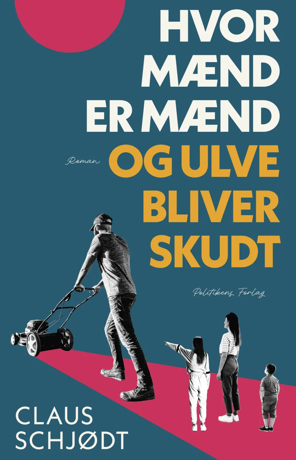 Hvor mænd er mænd og ulve bliver skudt (Bog, Hæftet, Dansk) af Claus Schjødt