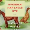 Hvordan man laver dyr (Ebog, epub, Dansk) af Mathilde Walter Clark