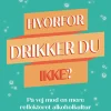 Hvorfor drikker du ikke?: På vej mod en mere reflekteret alkoholkultur (Lydbog, zip_mp3, Dansk) af Katrine Quorning