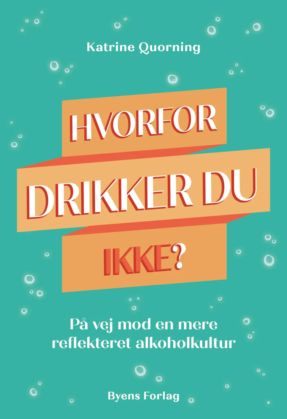 Hvorfor drikker du ikke?: På vej mod en mere reflekteret alkoholkultur (Lydbog, zip_mp3, Dansk) af Katrine Quorning