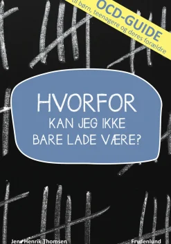 Hvorfor kan jeg ikke bare lade være?: OCD-guide til børn, teenagere og deres forældre (Ebog, epub, Dansk)