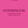 Hyperpolitik: Ekstrem politisering uden politiske konsekvenser (Bog, Hæftet, Dansk) af Anton Jäger