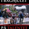 I baghjulet på talentet: talenter i dansk cykelsport - [RODEKASSE/DEFEKT] af Bo Simonsen