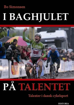 I baghjulet på talentet: talenter i dansk cykelsport - [RODEKASSE/DEFEKT] af Bo Simonsen