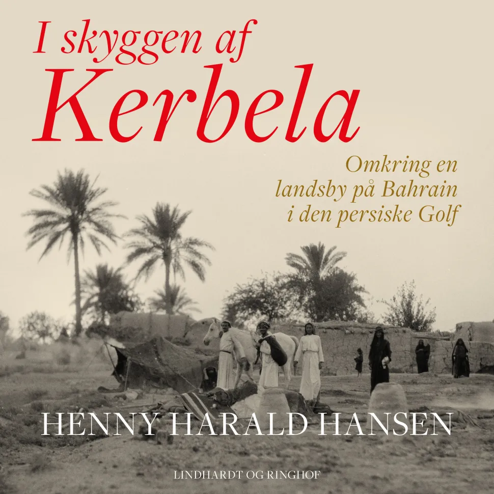 I skyggen af Kerbela - omkring en landsby på Bahrain i Den Persiske Golf (Lydbog, zip_mp3, Dansk) af Henny Harald Hansen