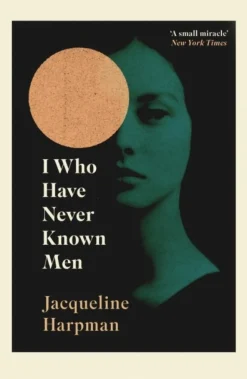 I Who Have Never Known Men: Discover the haunting, heart-breaking post-apocalyptic tale (Bog, Paperback / softback, Engelsk)