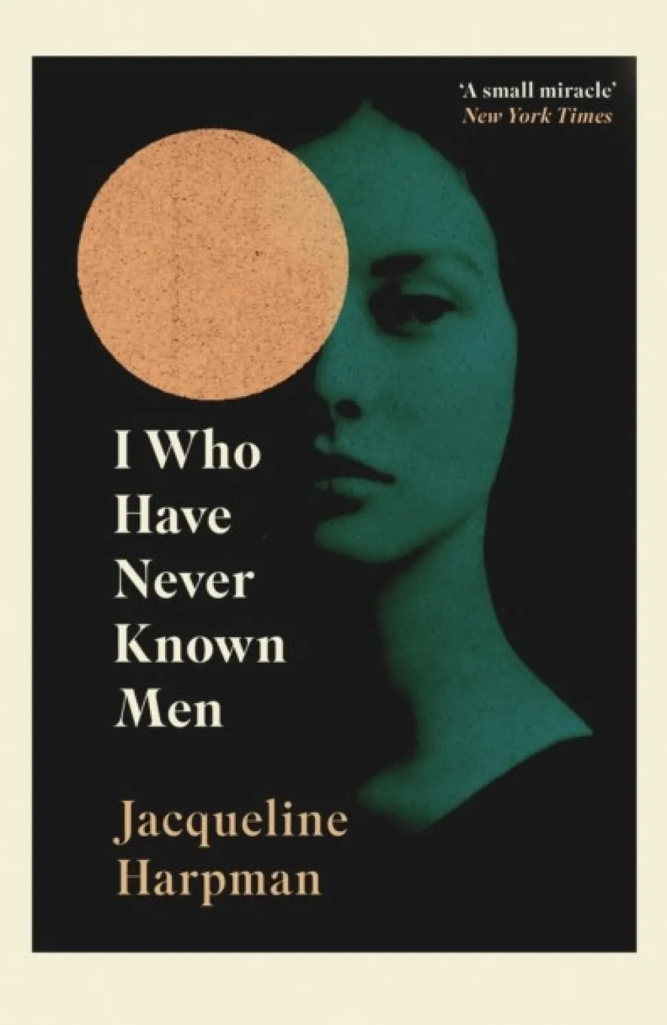 I Who Have Never Known Men: Discover the haunting, heart-breaking post-apocalyptic tale (Bog, Paperback / softback, Engelsk)