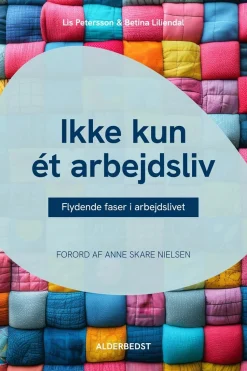 Ikke kun ét arbejdsliv: Flydende faser i arbejdslivet (Bog, Paperback, Dansk) af Lis Petersson og Betina Liliendal