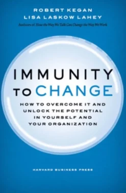 Immunity to Change: How to Overcome It and Unlock the Potential in Yourself and Your ... (Bog, Hardback, Engelsk)