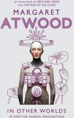 In Other Worlds: SF and the Human Imagination (Bog, Paperback / softback, Engelsk) af Margaret Atwood