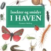 Insekter og andre smådyr i haven (spiralryg, dansk) af Susanne Harding