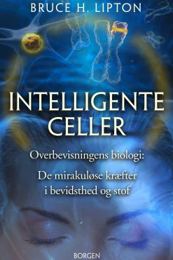 Intelligente celler: Overbevisningens biologi: De mirakuløse kræfter i bevidsthed og ... (Lydbog, zip_mp3, Dansk)