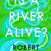 Is a River Alive? (Bog, Hardback, Engelsk) af Robert Macfarlane