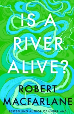 Is a River Alive? (Bog, Hardback, Engelsk) af Robert Macfarlane