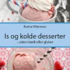 Is og kolde desserter: Uden mælk eller gluten (Bog, Paperback, Dansk) af Karina Villumsen
