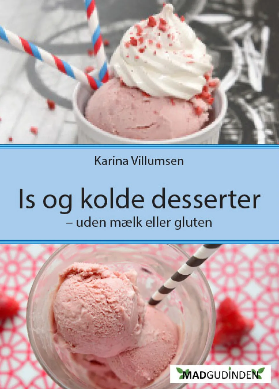 Is og kolde desserter: Uden mælk eller gluten (Bog, Paperback, Dansk) af Karina Villumsen
