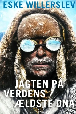Jagten på verdens ældste DNA (Ebog, epub, Dansk) af Eske Willerslev