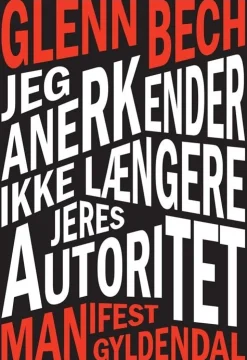 Jeg anerkender ikke længere jeres autoritet: Manifest (Bog, Hæftet, Dansk) af Glenn Bech