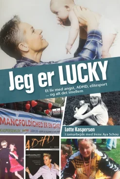 Jeg er Lucky: Et liv med angst, ADHD, elitefodbold ... og alt det imellem (Bog, Hæftet, Dansk) af Lotte Kaspersen