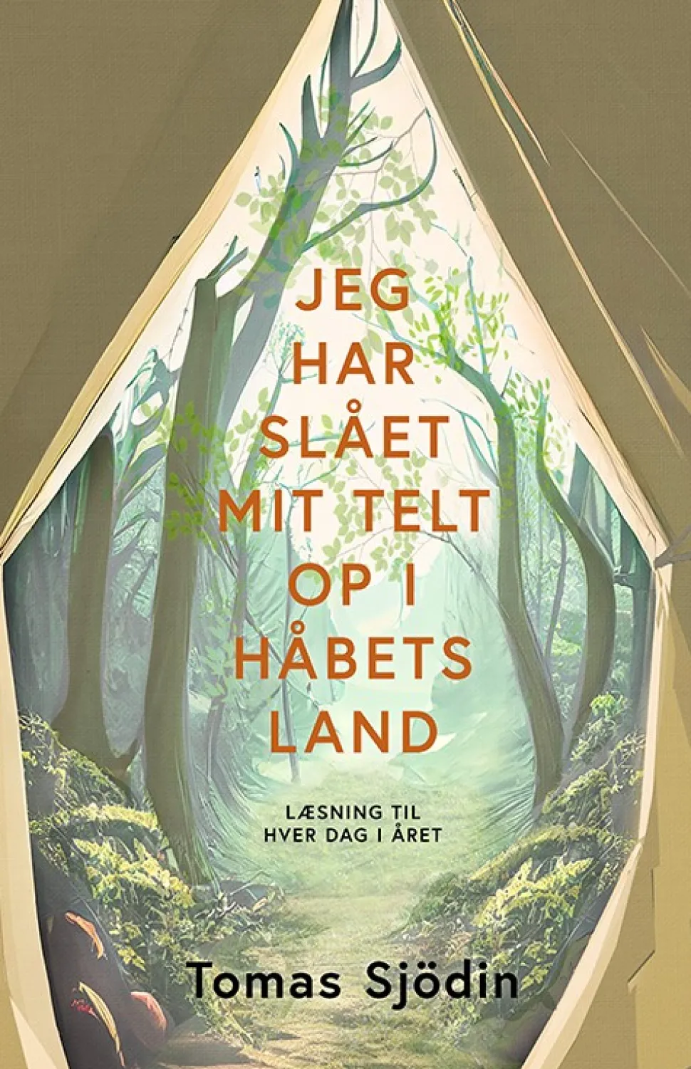 Jeg har slået mit telt op i håbets land: Læsning til hver dag i året (Bog, Hardback, Dansk) af Tomas Sjödin