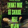 Jeg har tænkt mig at skrige hele vejen (Bog, Hæftet, Dansk) af Jenny Rossander