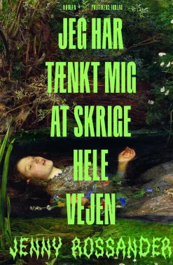 Jeg har tænkt mig at skrige hele vejen (Bog, Hæftet, Dansk) af Jenny Rossander