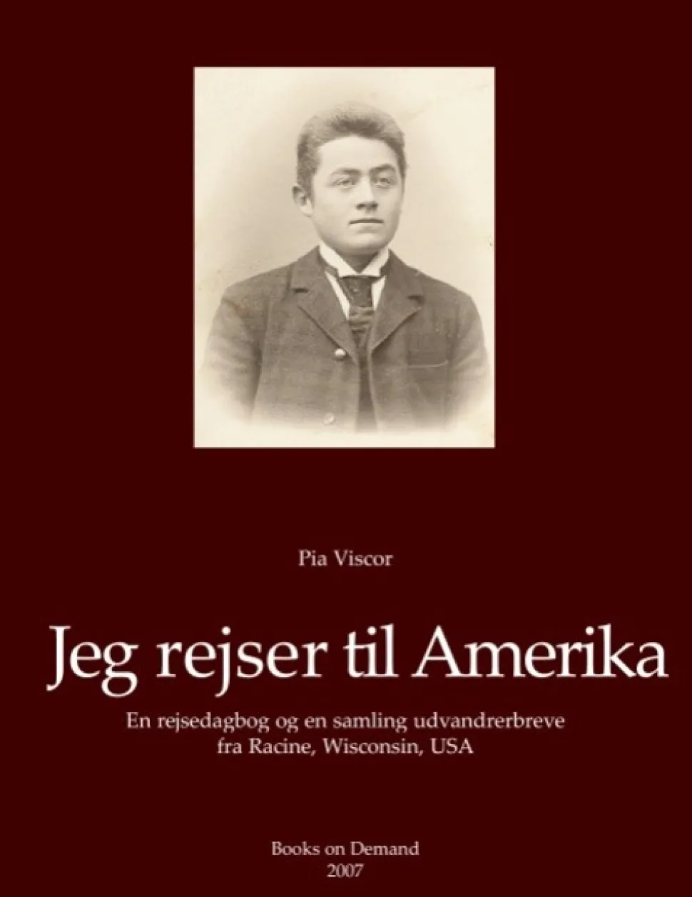 Jeg rejser til Amerika: En rejsedagbog og en samling udvandrerbreve fra Racine, Wisco... (Bog, Paperback, Dansk) af Pia Viscor