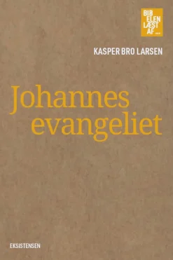 Johannesevangeliet: Bibelen læst af … (Bog, Hæftet, Dansk) af Kasper Bro Larsen
